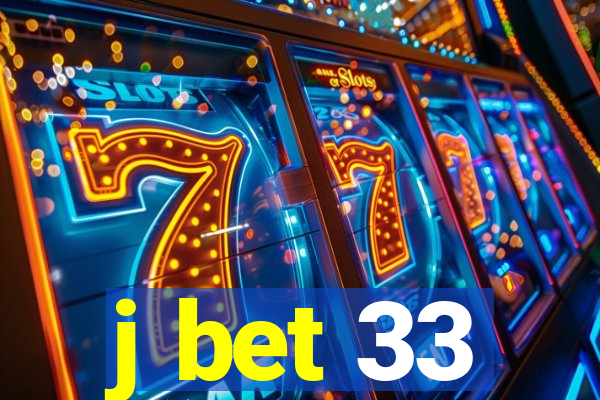 j bet 33